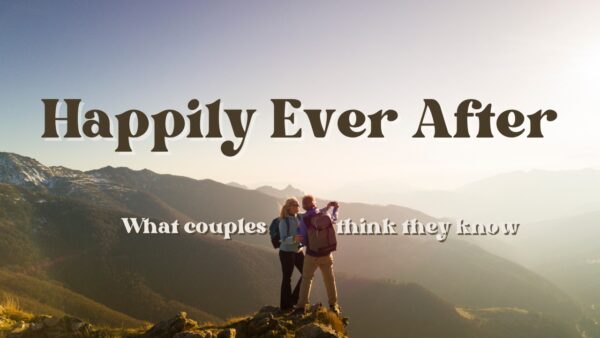 Happily Ever After | Stories of What We Don't Know | Week 4 Image