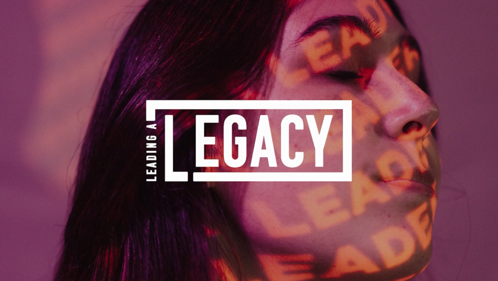 Leading A Legacy 